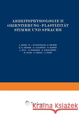 Arbeitsphysiologie II Orientierung - Plastizität Stimme Und Sprache Bethe, Na 9783642471179 Springer