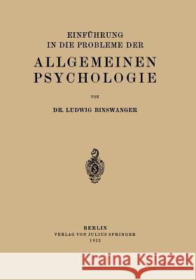 Einführung in Die Probleme Der Allgemeinen Psychologie Binswanger, Ludwig 9783642471216 Springer