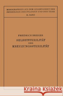 Selbststerilität Und Kreuzungssterilität Im Pflanzenreich Und Tierreich Brieger, Friedrich 9783642471360 Springer