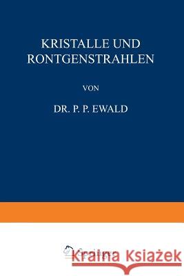 Kristalle Und Röntgenstrahlen Ewald, P. P. 9783642471582 Springer