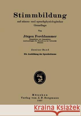 Stimmbildung Auf Stimm- Und Sprachphysiologischer Grundlage: Zweiter Band: Die Ausbildung Der Sprechstimme Forchhammer, Jörgen 9783642471636 Springer