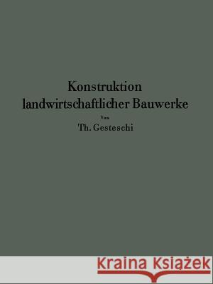 Konstruktion Landwirtschaftlicher Bauwerke Th Gesteschi G. Saar 9783642471735 Springer