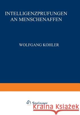 Intelligenzprüfungen an Menschenaffen Köhler, Wolfgang 9783642472169