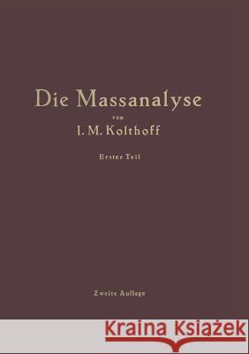 Die Theoretischen Grundlagen Der Massanalyse J. M. Kolthoff H. Menzel 9783642472190
