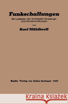 Funkschaltungen: Ein Leitfaden Der Wichtigsten Empfangs- Und Sendeschaltungen Mühlbrett, Karl 9783642472473 Springer