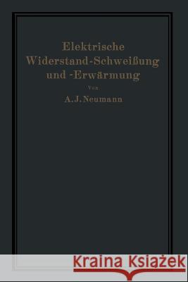 Elektrische Widerstand-Schweißung Und -Erwärmung Neumann, A. 9783642472510