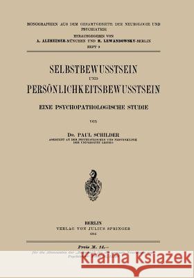 Selbstbewusstsein Und Persönlichkeitsbewusstsein: Eine Psychopathologische Studie Schilder, Paul 9783642472800 Springer