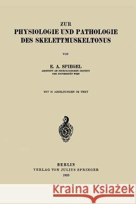 Zur Physiologie Und Pathologie Des Skelettmuskeltonus E. a. Spiegel 9783642472978 Springer