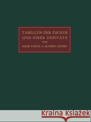 Tabellen Der Zucker Und Ihrer Derivate Hans Vogel Alfred Georg 9783642473111 Springer