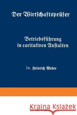 Betriebsführung in Caritativen Anstalten: Fünftes Heft Weber, Heinrich 9783642473173 Springer