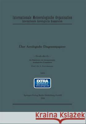 Über Aerologische Diagrammpapiere. Denkschrift. [Hrsg.: ] Internationale Meteorologische Organisation. Internationale Aerologische Kommission. Text- U Weickmann, L. 9783642473180 Springer Berlin Heidelberg