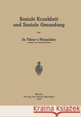 Soziale Krankheit Und Soziale Gesundung Viktor V Viktor V. Weizsacker 9783642473210