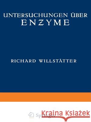 Untersuchungen Über Enzyme: Zweiter Band Willstätter, Richard 9783642473258 Springer