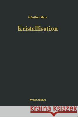 Kristallisation: Grundlagen Und Technik Matz, G. 9783642474354 Springer