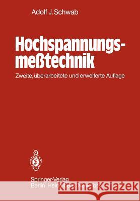 Hochspannungsmeßtechnik: Meßgeräte Und Meßverfahren Schwab, Adolf J. 9783642474859