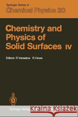 Chemistry and Physics of Solid Surfaces IV R. Vanselow R. Howe 9783642474996 Springer