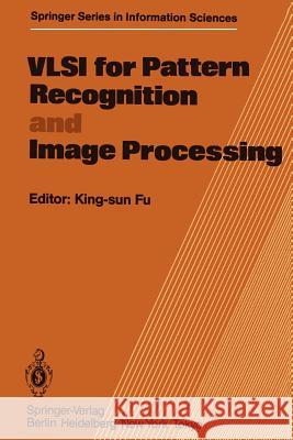 VLSI for Pattern Recognition and Image Processing K.S. Fu 9783642475276 Springer-Verlag Berlin and Heidelberg GmbH & 