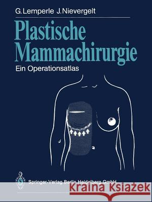 Plastische Mammachirurgie: Ein Operationsatlas Lemperle, Gottfried 9783642475634 Springer