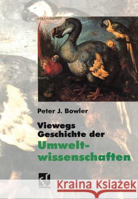 Viewegs Geschichte Der Umweltwissenschaften: Ein Bild Der Naturgeschichte Unserer Erde Bowler, Peter J. 9783642476471