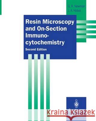 Resin Microscopy and On-Section Immunocytochemistry Geoffrey R. Newman Jan A. Hobot 9783642477317 Springer