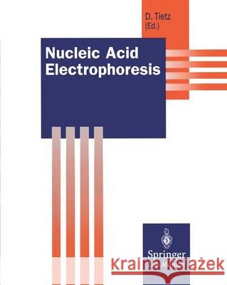 Nucleic Acid Electrophoresis Dietmar Tietz 9783642477638