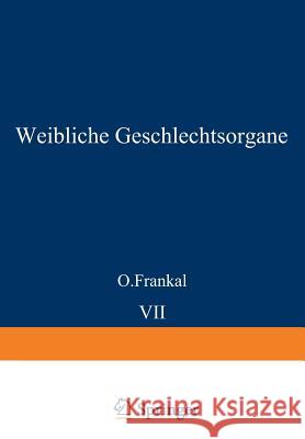 Weibliche Geschlechtsorgane: Uterus Und Tuben Frankl, O. 9783642479946