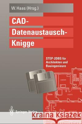 Cad-Datenaustausch-Knigge: Step-2dbs Für Architekten Und Bauingenieure Haas, Wolfgang 9783642480515