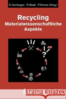 Recycling: Materialwissenschaftliche Aspekte Hornbogen, Erhard 9783642480799