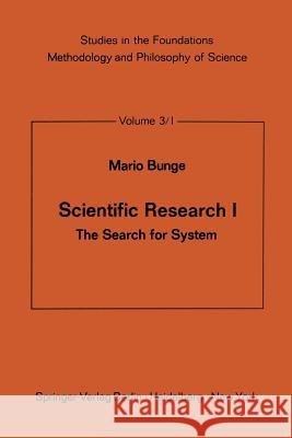 Scientific Research I: The Search for System Bunge, M. 9783642481376 Springer