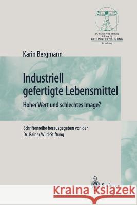 Industriell Lebensmittel: Hoher Wert Und Schlechtes Image? Bergmann, Karin 9783642481796