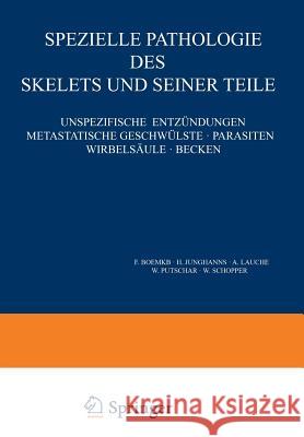Speƶielle Pathologie Des Skelets Und Seiner Teile: Unspeƶifische Entƶündungen Metastatische Geschwülste - Parasiten Wirbelsäule - Becke Boemke, F. 9783642482045 Springer