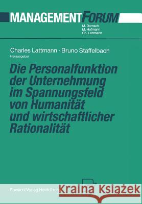 Die Personalfunktion Der Unternehmung Im Spannungsfeld Von Humanität Und Wirtschaftlicher Rationalität Lattmann, Charles 9783642482212 Physica-Verlag