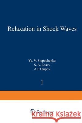 Relaxation in Shock Waves Y. V. Stupochenko S. a. Losev A. I. Osipov 9783642482489 Springer