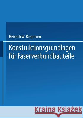 Konstruktionsgrundlagen Für Faserverbundbauteile Bergmann, Heinrich W. 9783642483868 Springer