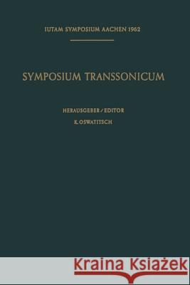 Symposium Transsonicum / Symposium Transsonicum: Aachen, 3.-7. September 1962 Oswatitsch, K. 9783642484506 Springer