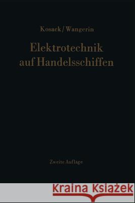 Elektrotechnik auf Handelsschiffen Hans-Joachim Kosack, Albert Wangerin 9783642484575