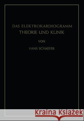 Das Elektrokardiogramm: Theorie Und Klinik Schaefer, Hans 9783642484636