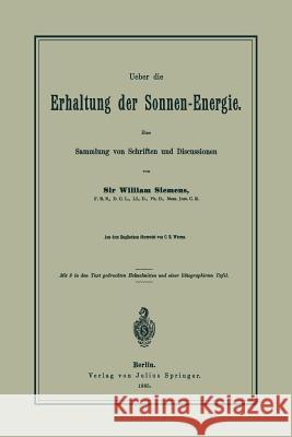 Ueber Die Erhaltung Der Sonnen-Energie. Eine Sammlung Von Schriften Und Discussionen William Siemens 9783642484971 Springer