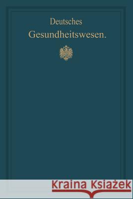 Deutsches Gesundheitswesen: Festschrift Zum X. Internationalen Medizinischen Kongress Pistor, M. 9783642485022 Springer