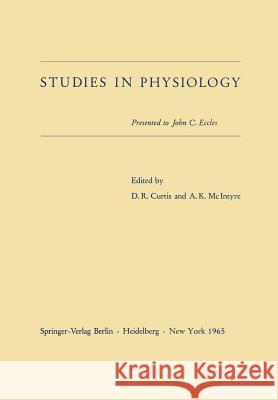 Studies in Physiology: Presented to John C. Eccles Curtis, David R. 9783642486142
