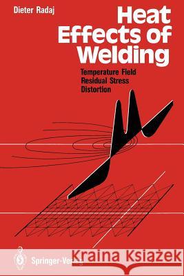 Heat Effects of Welding: Temperature Field, Residual Stress, Distortion Radaj, Dieter 9783642486425 Springer