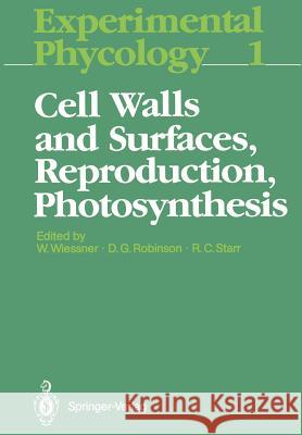 Cell Walls and Surfaces, Reproduction, Photosynthesis Wolfgang Wiessner David G. Robinson Richard C. Starr 9783642486548