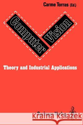 Computer Vision: Theory and Industrial Applications Carme Torras 9783642486777 Springer