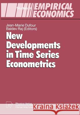 New Developments in Time Series Econometrics Jean-Marie Dufour Baldev Raj 9783642487446 Physica-Verlag