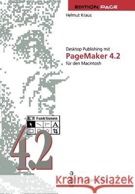 Desktop Publishing Mit PageMaker 4.2 Für Den Macintosh Kraus, Helmut 9783642487644 Springer