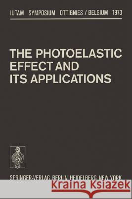 The Photoelastic Effect and Its Applications: Symposium Ottignies/Belgium September 10-16, 1973 Kestens, J. 9783642487699 Springer