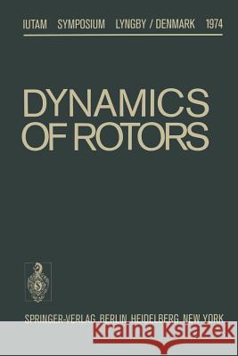 Dynamics of Rotors: Symposium Lyngby/Denmark August 12-16, 1974 Niordson, F. I. 9783642487866 Springer