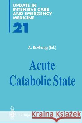 Acute Catabolic State Arthur Revhaug 9783642488030 Springer