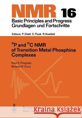 31p and 13c NMR of Transition Metal Phosphine Complexes Pregosin, Paul S. 9783642488320 Springer