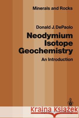 Neodymium Isotope Geochemistry: An Introduction DePaolo, Donald J. 9783642489181 Springer